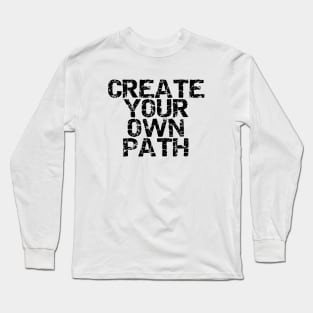 Create Your Own Path Long Sleeve T-Shirt